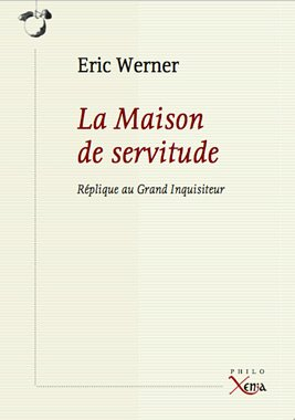 La maison de servitude : réplique au Grand Inquisiteur : essai