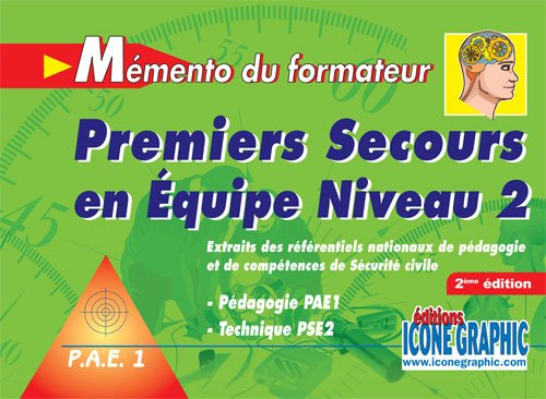 Mémento du formateur, premiers secours en équipe niveau 2 : pédagogie PAE1, technique PSE2 : extrait