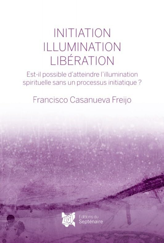 Initiation, illumination, libération: Est-il possible d'atteindre l'illumination spirituelle sans un