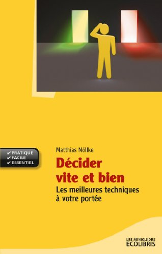 Décider vite et bien : les meilleures techniques de prise de décision sont à votre portée !