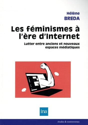 Les féminismes à l'ère d'Internet : lutter entre anciens et nouveaux espaces médiatiques