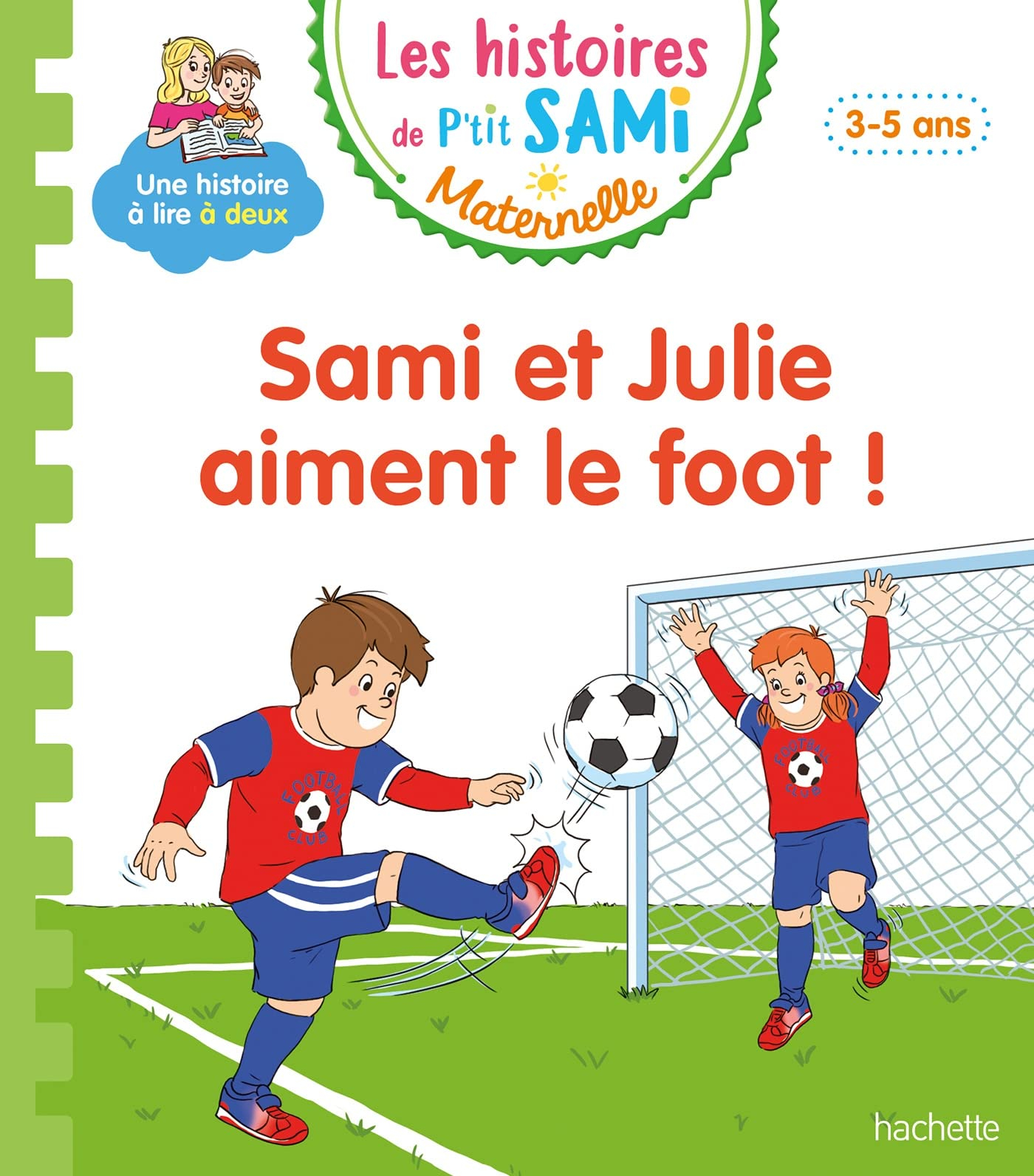 Sami et Julie aiment le foot ! : 3-5 ans