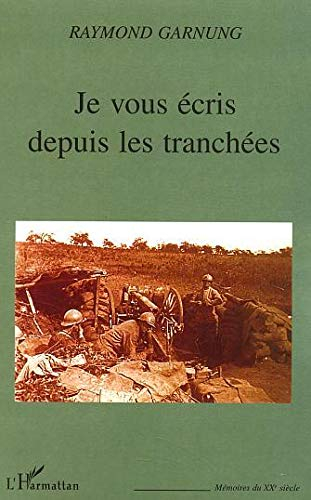 Je vous écris depuis les tranchées : lettres d'un engagé volontaire (1915-1918)