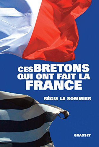 Ces Bretons qui ont fait la France