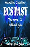 Ecstasy: Tome 1 : Without you