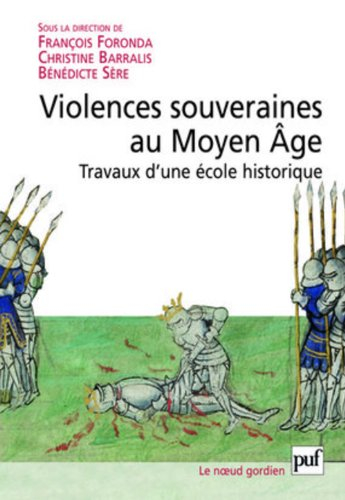 Violences souveraines au Moyen Age : travaux d'une école historique
