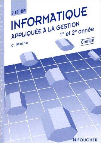 Informatique appliquée à la gestion : 1re et 2e années : corrigé