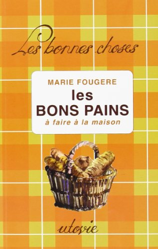 Les bons pains : A faire à la maison