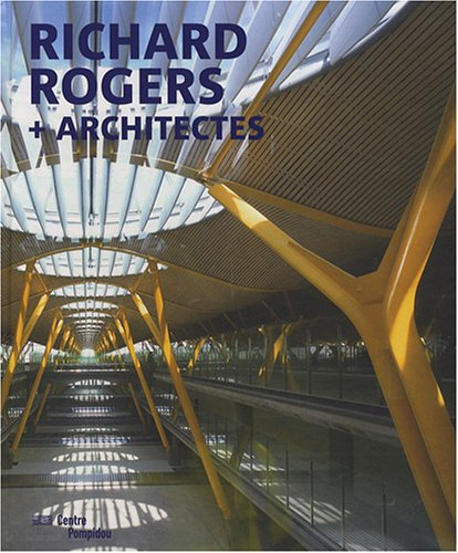 Richard Rogers + architectes : exposition, Paris, Centre Pompidou-Galerie Sud, 21 novembre 2007-3 ma