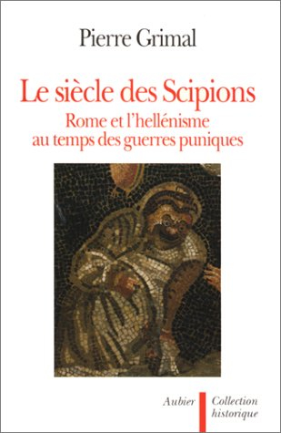 le siècle des scipions : rome et l'hellénisme