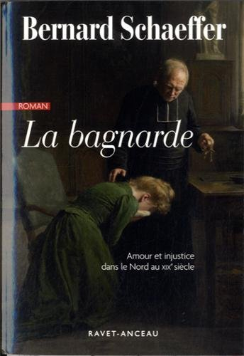 La bagnarde : amour et injustice dans le nord de la France au XIXe siècle