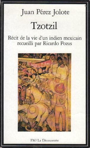 Tzotzil : récit de la vie d'un indien mexicain