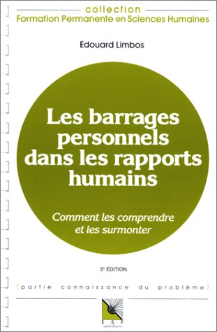 les barrages personnels dans les rapports humains : comment les comprendre et les sur