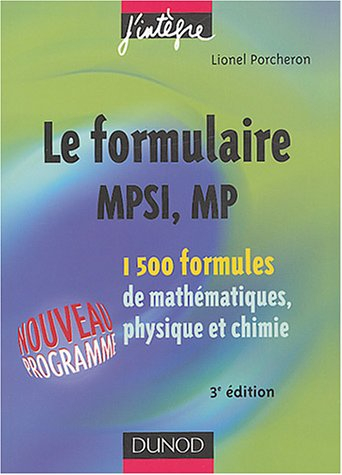 Le formulaire MPSI, MP : 1.500 formules de mathématiques, physique et chimie : nouveau programme