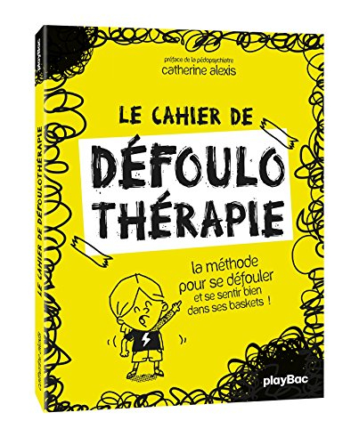 Le cahier de défoulothérapie : 70 activités pour apprendre à gérer tes émotions !