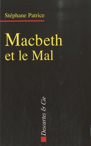 Macbeth et le mal : dramaturgie du mal dans l'oeuvre de Shakespeare
