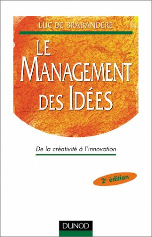 Le Management des idées : De la créativité à l'innovation