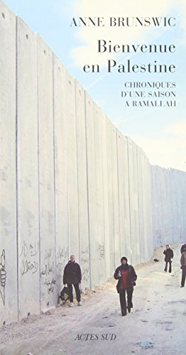 Bienvenue en Palestine : chroniques d'une saison à Ramallah