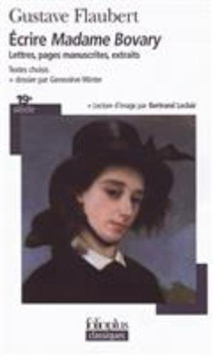 Ecrire Madame Bovary : lettres, pages manuscrites, extraits