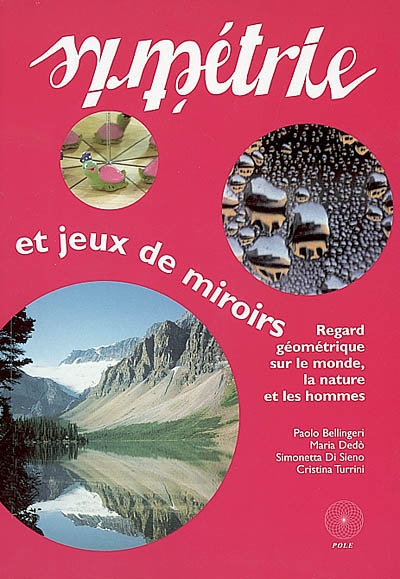 Symétrie et jeux de miroirs : regard géométrique sur le monde, la nature et les hommes