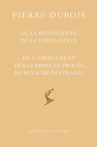 De la reconquête de la Terre sainte. De recuperatione Terre sancte. De l'abrègement des guerres et p