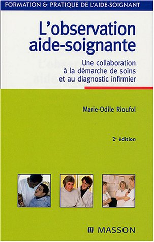 L'observation aide-soignante : une collaboration à la démarche de soins et au diagnostic infirmier