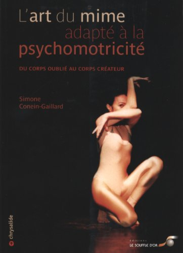 L'art du mime adapté à la psychomotricité : du corps oublié au corps créateur