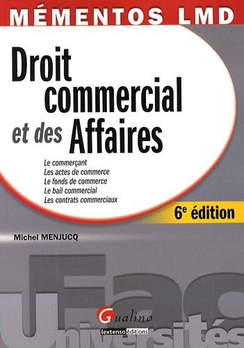 Droit commercial et des affaires : le commerçant, les actes de commerce, le fonds de commerce, le ba