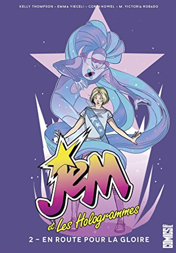 Jem et les Hologrammes. Vol. 2. En route pour la gloire