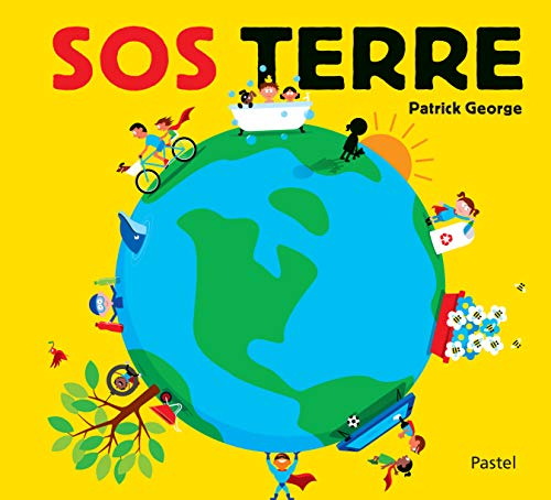 SOS Terre : que faire pour sauver notre planète ?