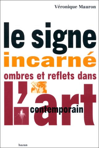 Le signe incarné : ombres et reflets dans l'art contemporain