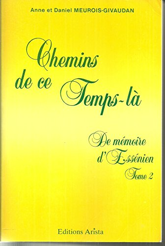 Chemins de ce temps-là : de mémoire d'essénien. Vol. 2