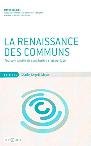La renaissance des communs : pour une société de coopération et de partage