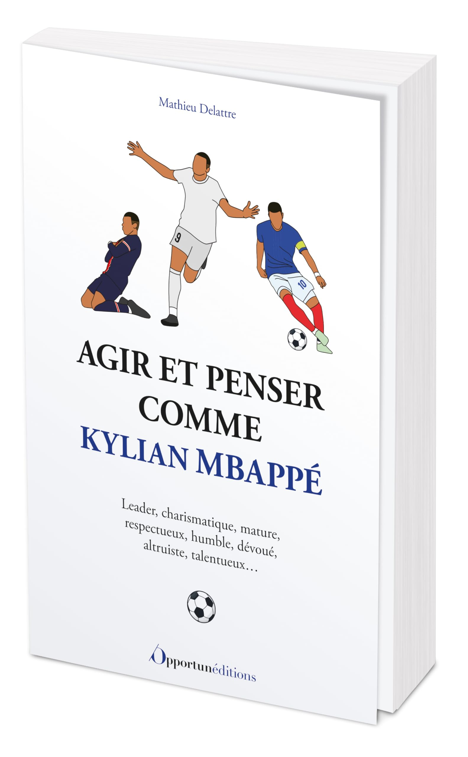 Agir et penser comme Kylian Mbappé : leader, charismatique, mature, respectueux, humble, dévoué, alt