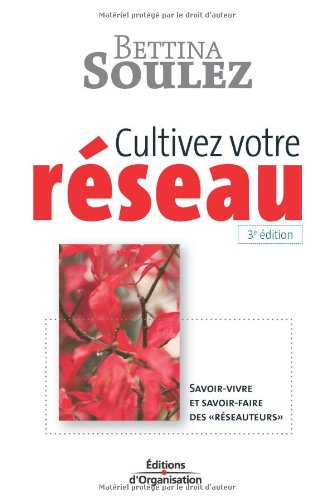 Cultivez votre réseau : savoir-vivre et savoir-faire des réseauteurs