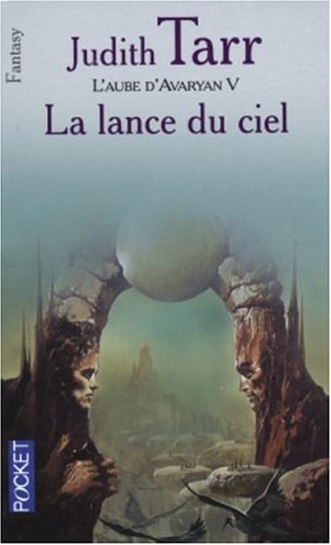 L'aube d'Avaryan. Vol. 5. La lance du ciel
