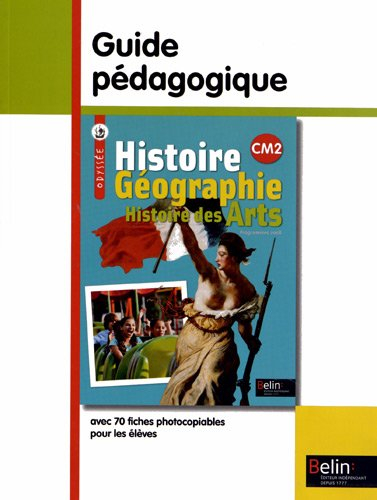 Histoire, géographie, histoire des arts CM2 : guide pédagogique