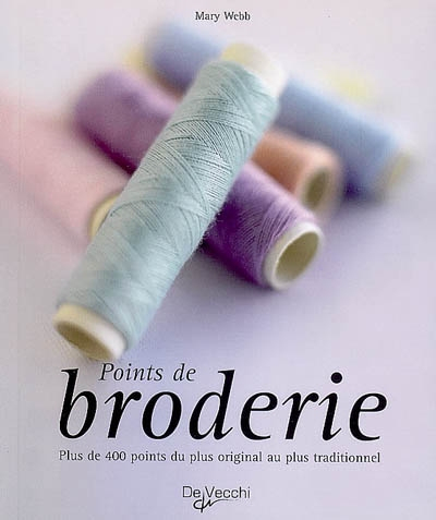 Points de broderie : plus de 400 points du plus original au plus traditionnel