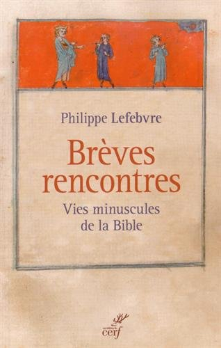Brèves rencontres : vies minuscules de la Bible