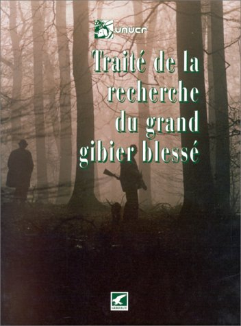 Traité de la recherche du grand gibier blessé