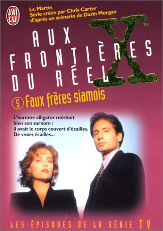 Aux frontières du réel : les épisodes, d'après la série télévisée créée par Chris Carter. Vol. 5. Fa