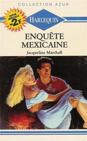 enquête mexicaine : collection : harlequin azur n, 896