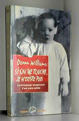 Si on me touche, je n'existe plus : le récit d'une autiste