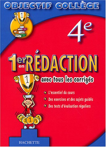 1er en rédaction, 4e : avec tous les corrigés : l'essentiel du cours, des exercices et des sujets gu