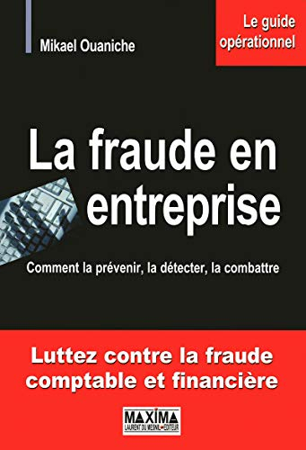 La fraude en entreprise : comment la prévenir, la détecter, la combattre