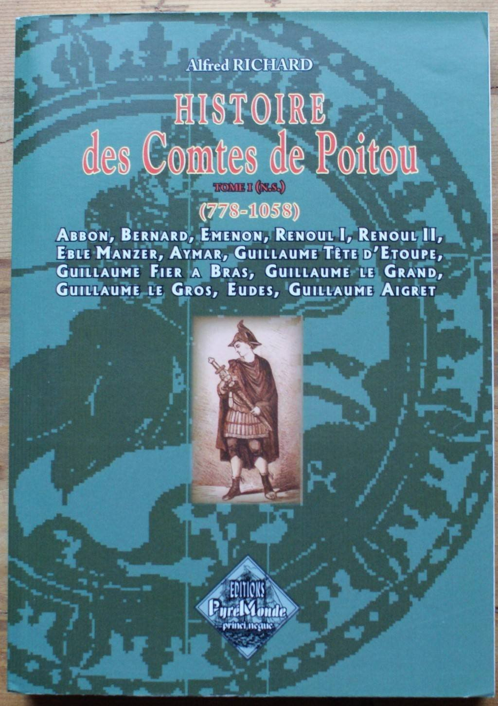 Histoire des comtes de Poitou : nouvelle série. Vol. 1. 778-1058 : Abbon, Bernard, Emenon, Renoul I,