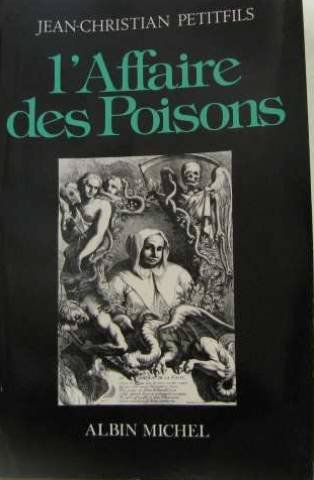 L'Affaire des poisons : alchimistes et sorciers sous Louis XIV