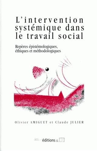 L'intervention systémique dans le travail social : repères épistémologiques, éthiques et méthodologi