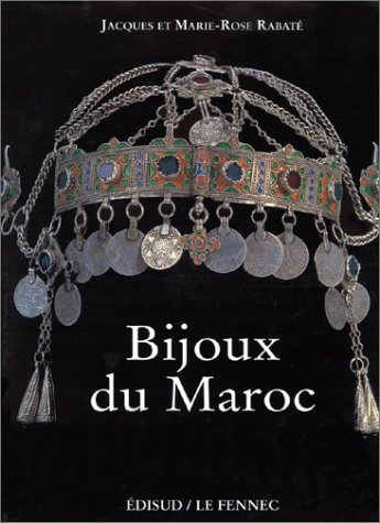 Bijoux du Maroc. Vol. 1. Du Haut Atlas à la vallée du Draa