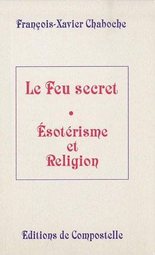Le feu secret : ésotérisme et religion